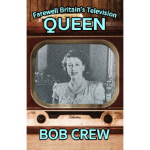 Farewell Britains Television Queen by Bob Crew Paperback Book