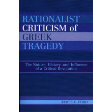 Rationalist Criticism of Greek Tragedy The Nature History and Influenc