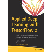 Applied Deep Learning with TensorFlow 2 Learn to Implement Advanced De