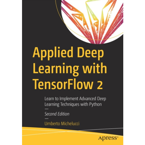 Applied Deep Learning with TensorFlow 2 Learn to Implement Advanced De