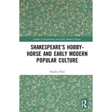 Shakespeares HobbyHorse and Early Modern Popular Culture by Natlia Pik