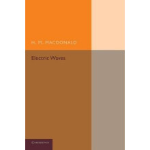 Electric Waves Being an Adams Prize Essay in the University of Cambrid