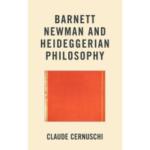 Barnett Newman and Heideggerian Philosophy by Claude Cernuschi Hardcov