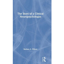 The Story of a Clinical Neuropsychologist by Barbara A. Wilson Hardcov