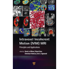 Intravoxel Incoherent Motion IVIM MRI Principles and Applications Hard