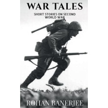 War Tales Short Stories On Second World War by Rohan Banerjee Paperbac