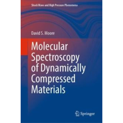 Molecular Spectroscopy of Dynamically Compressed Materials by David S.