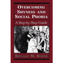 Overcoming Shyness and Social Phobia A StepbyStep Guide by Ronald M. R