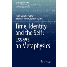 Time Identity and the Self Essays on Metaphysics by Brian Garrett Pape