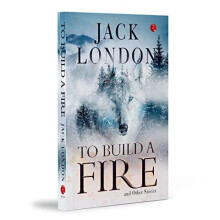 To Build a Fire and Other Stories by Jack London Paperback Book