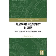 Platform Neutrality Rights AI Censors and the Future of Freedom by Han