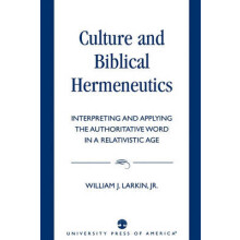 Culture and Biblical Hermeneutics Interpreting and Applying the Author