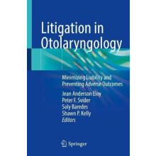 Litigation in Otolaryngology Minimizing Liability and Preventing Adver