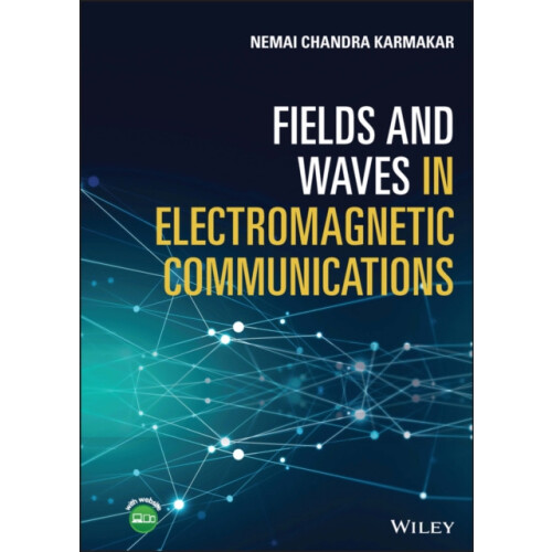 Fields and Waves in Electromagnetic Communications by Nemai Chandra Ka