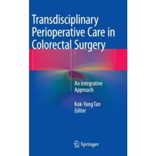 Transdisciplinary Perioperative Care in Colorectal Surgery An Integrat