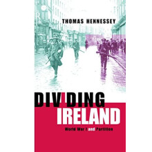 Dividing Ireland World War One and Partition by Thomas Hennessey Hardc