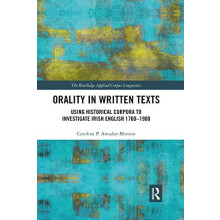 Orality in Written Texts Using Historical Corpora to Investigate Irish