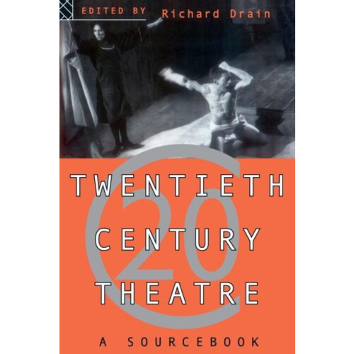 Twentieth Century Theatre A Sourcebook Paperback Book