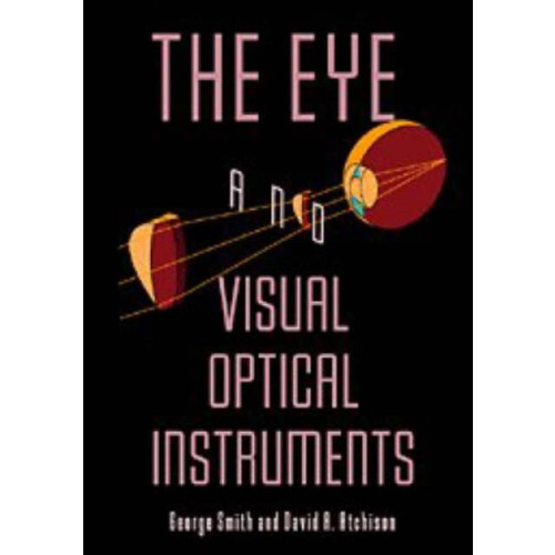 The Eye and Visual Optical Instruments by George Smith Paperback Book