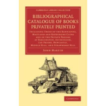 Bibliographical Catalogue of Books Privately Printed by John Martin Pa