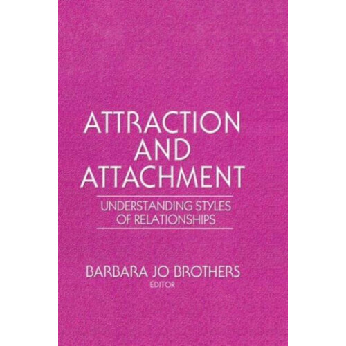 Attraction and Attachment Understanding Styles of Relationships by Bar