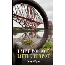 I Sht You Not Little Teapot by Cera Wilson Paperback Book