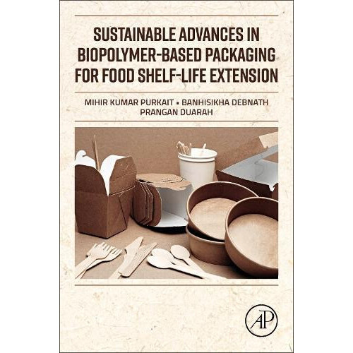 Sustainable Advances in BiopolymerBased Packaging for Food Shelflife E