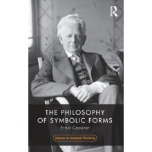 The Philosophy of Symbolic Forms Volume 2 Mythical Thinking by Ernst C