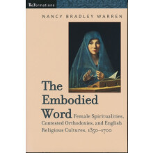 Embodied Word Female Spiritualities Contested Orthodoxies and English