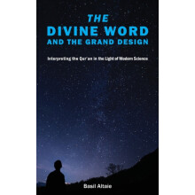 The Divine Word and The Grand Design Interpreting the Quran in the Lig