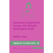 Community Occupational Therapy with Mentally Handicapped Adults by Deb
