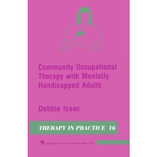 Community Occupational Therapy with Mentally Handicapped Adults by Deb