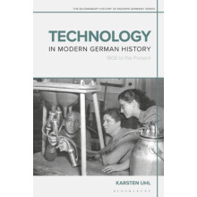 Technology in Modern German History 1800 to the Present by Karsten Uhl
