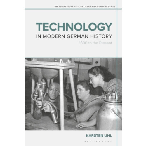 Technology in Modern German History 1800 to the Present by Karsten Uhl