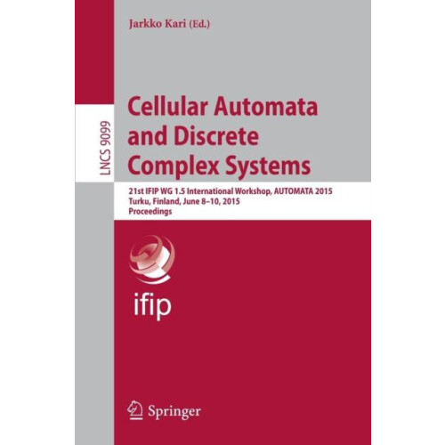 Cellular Automata and Discrete Complex Systems 21st IFIP WG 1.5 Intern
