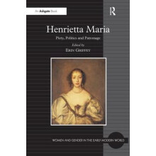 Henrietta Maria Piety Politics and Patronage Hardcover Book