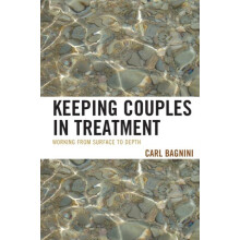 Keeping Couples in Treatment Working from Surface to Depth by Carl Bag
