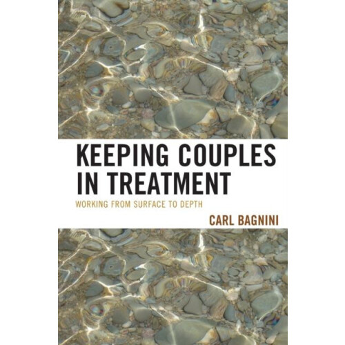 Keeping Couples in Treatment Working from Surface to Depth by Carl Bag