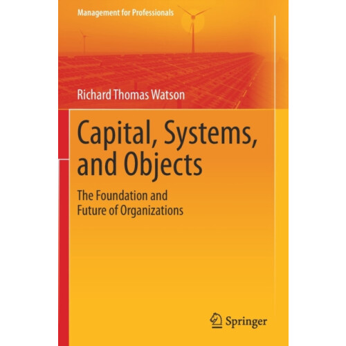 Capital Systems and Objects The Foundation and Future of Organizations