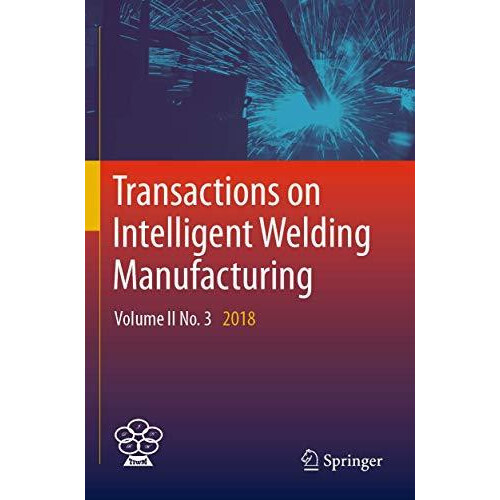 Transactions on Intelligent Welding Manufacturing Volume II No. 3 2018