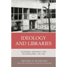 Ideology and Libraries California Diplomacy and Occupied Japan 1945195