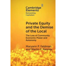 Private Equity and the Demise of the Local by Maryann Feldman Hardcove