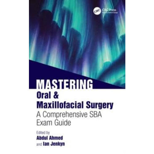 Mastering Oral Maxillofacial Surgery A Comprehensive SBA Exam Guide by