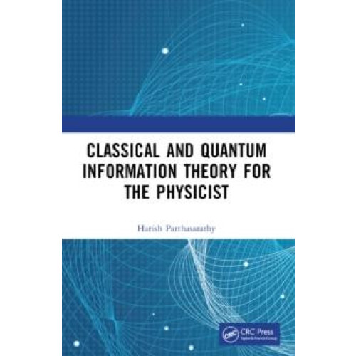 Classical and Quantum Information Theory for the Physicist by Harish P