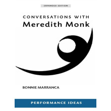 Conversations with Meredith Monk Expanded Edition by Bonnie Marranca P