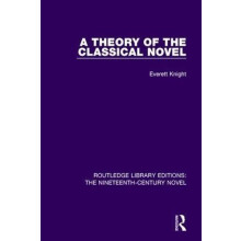 Theory of the Classical Novel by Everett Knight Hardcover Book