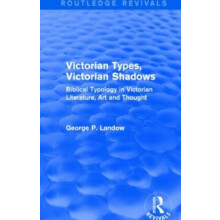 Victorian Types Victorian Shadows Routledge Revivals by George P. Land