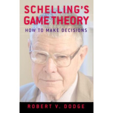 Schellings Game Theory How to Make Decisions by Robert V Dodge Hardcov