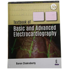 Textbook of Basic and Advanced Electrocardiography by Baren Chakrabort