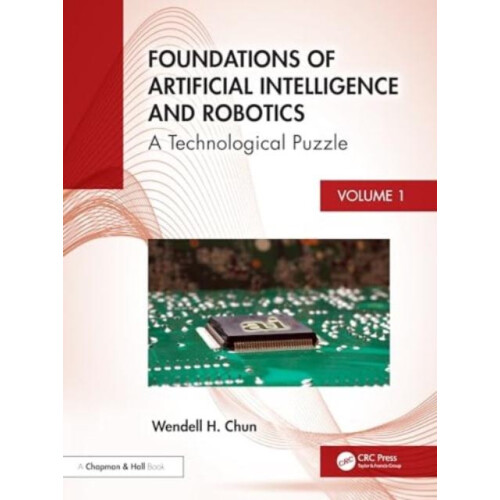 Foundations of Artificial Intelligence and Robotics by Wendell H. Chun
